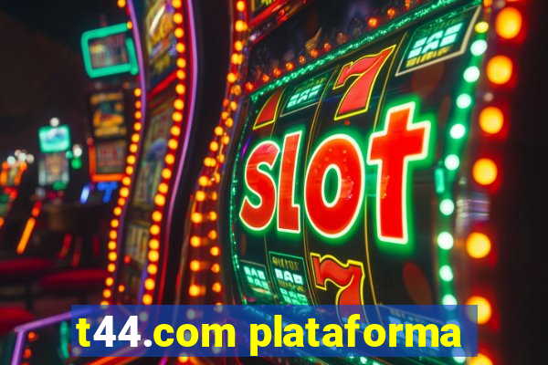 t44.com plataforma